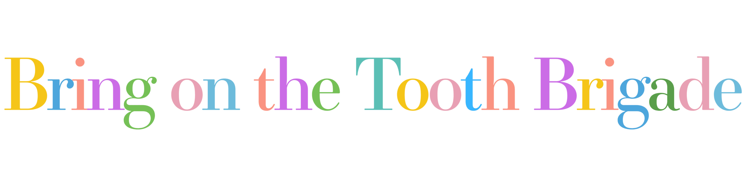 Bring on the Tooth Brigade